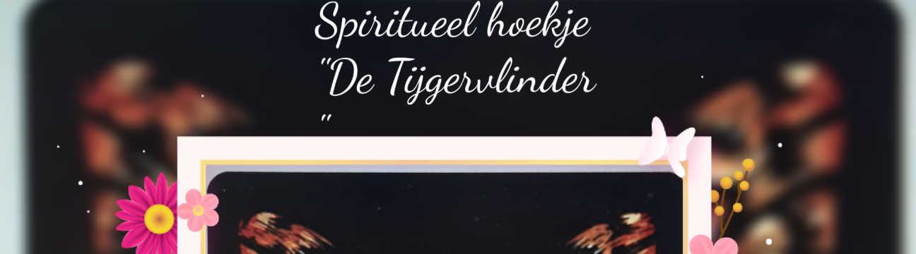 Spiritueel hoekje "De Tijgervlinder
